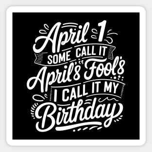 April 1st Birthday Magnet